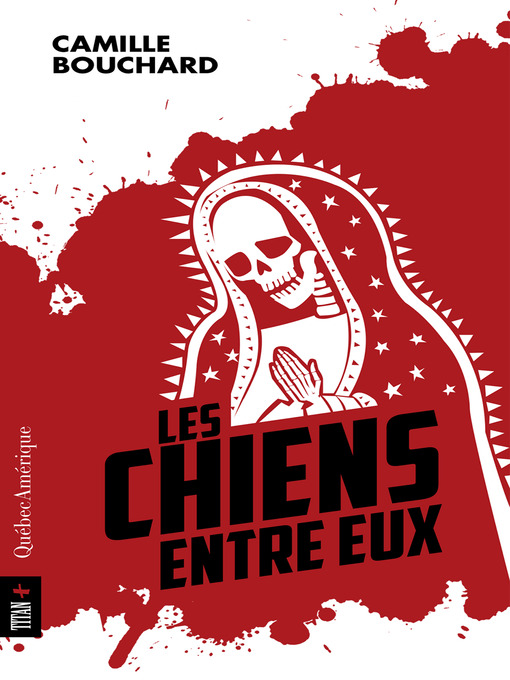 Title details for Les Chiens entre eux by Camille Bouchard - Available